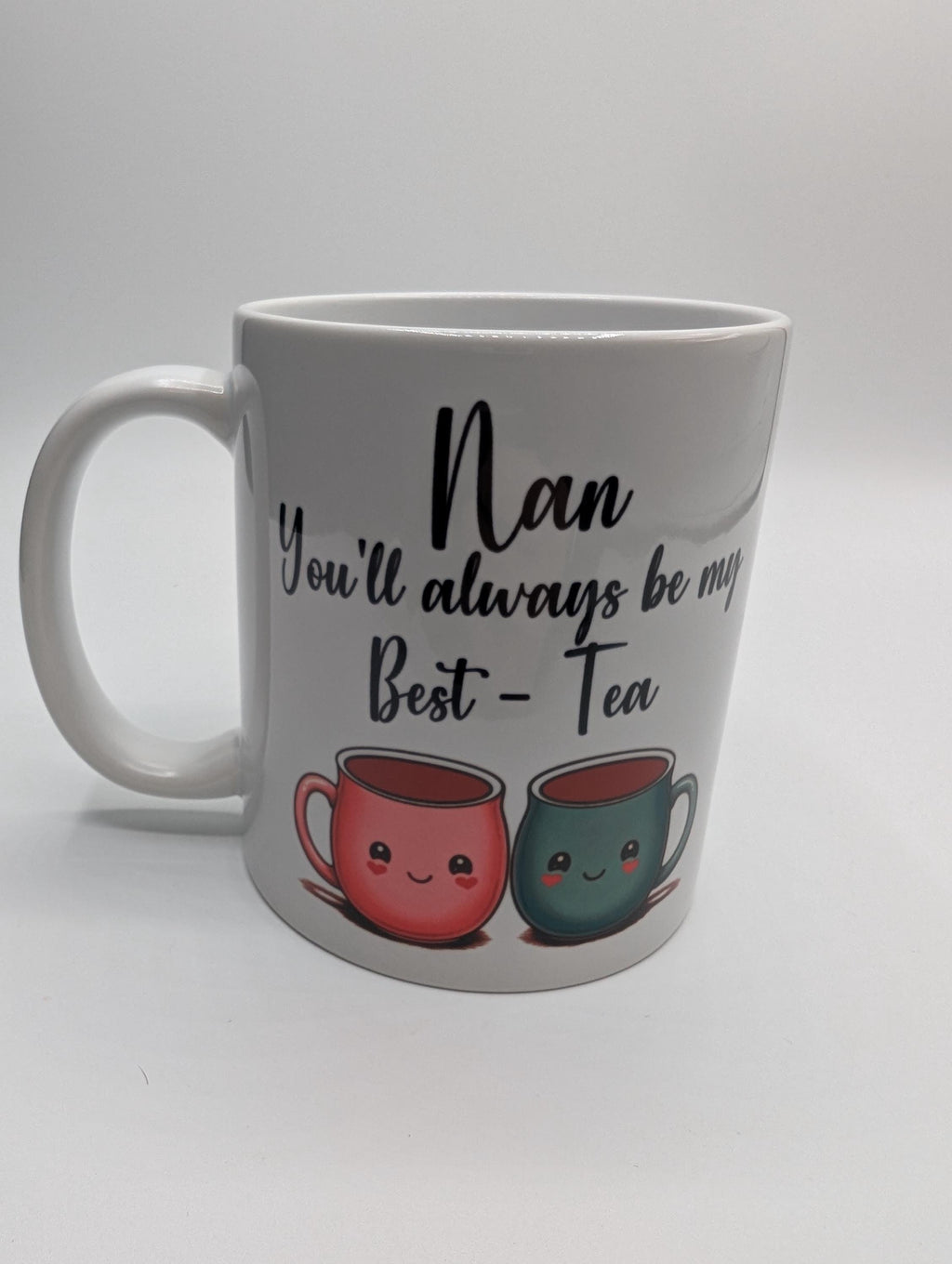 Nan Best Tea Mug, You'll Always Be My Best Tea, Nan Bestie Mug, Gift for Nan Best Friend, Mothers Day Gift, Grandparent Gift, Nan Birthday