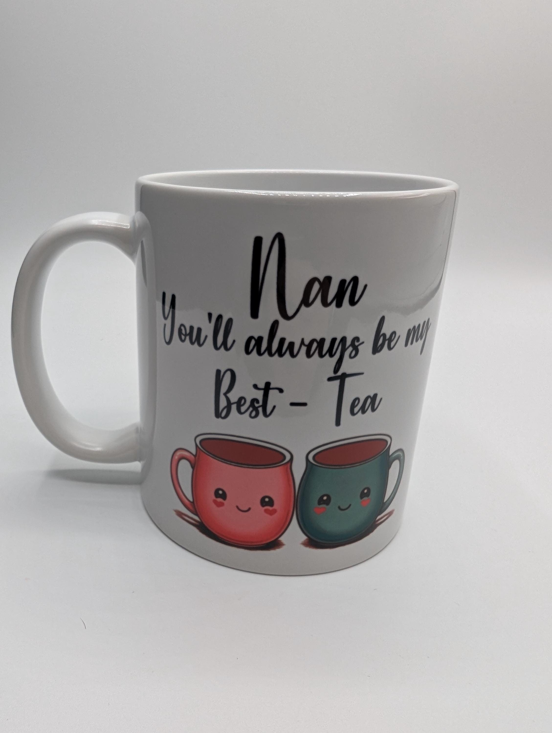 Nan Best Tea Mug, You'll Always Be My Best Tea, Nan Bestie Mug, Gift for Nan Best Friend, Mothers Day Gift, Grandparent Gift, Nan Birthday