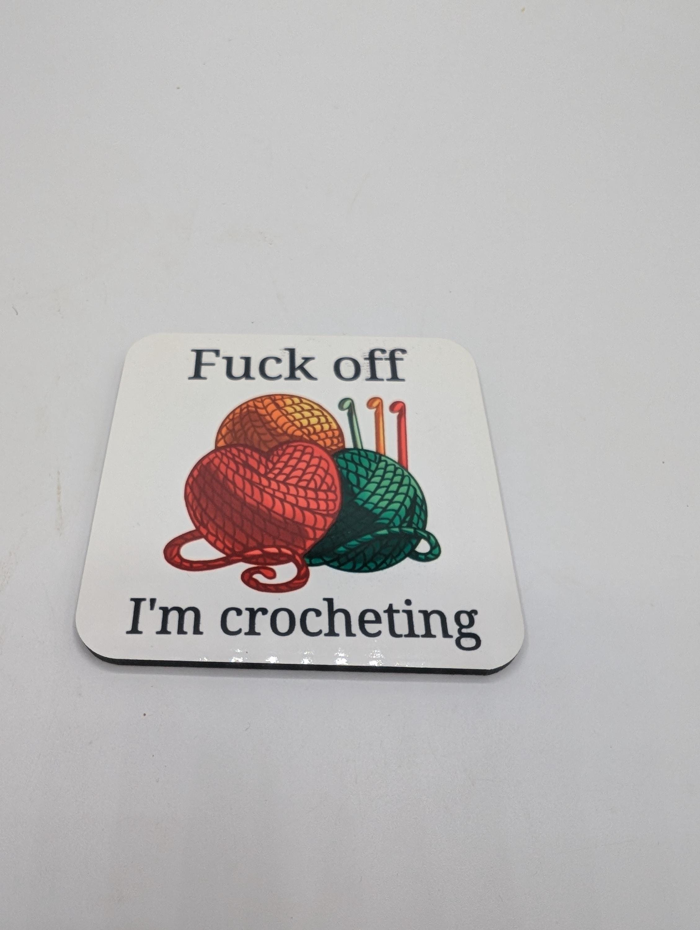 Fuck Off I'm Crocheting Coaster, Funny Gift for Crocheter, Crochet Gift, Mother's Day, Crochet Gift for Her, Crochet Gift Him, Crochet Lover