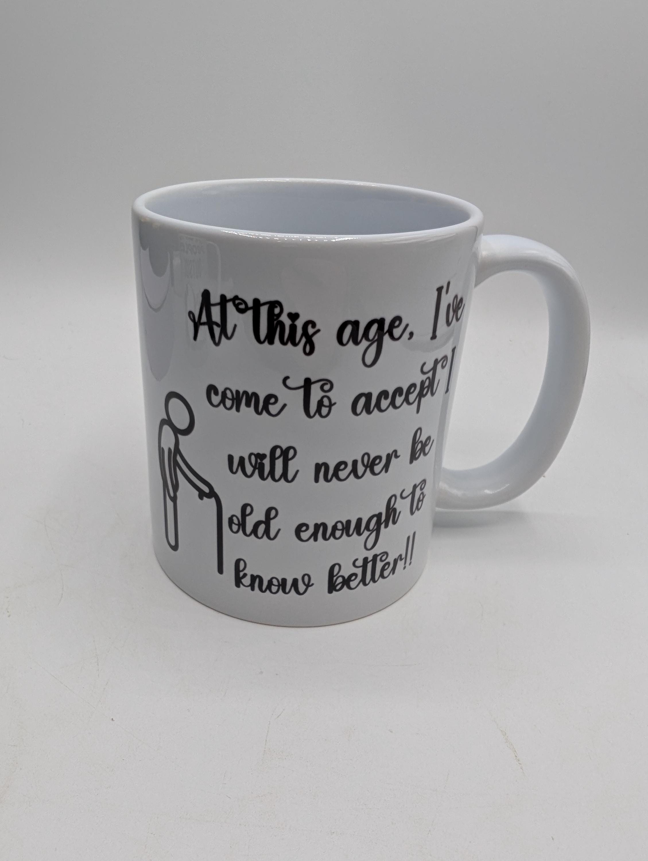 Know Better Mug, Funny Mug Gift, Retirement Mug Gift, Joke Office Mug, Old Enough Mug, Joke Mug Gift, Birthday Mug, Grumpy Mug Gift