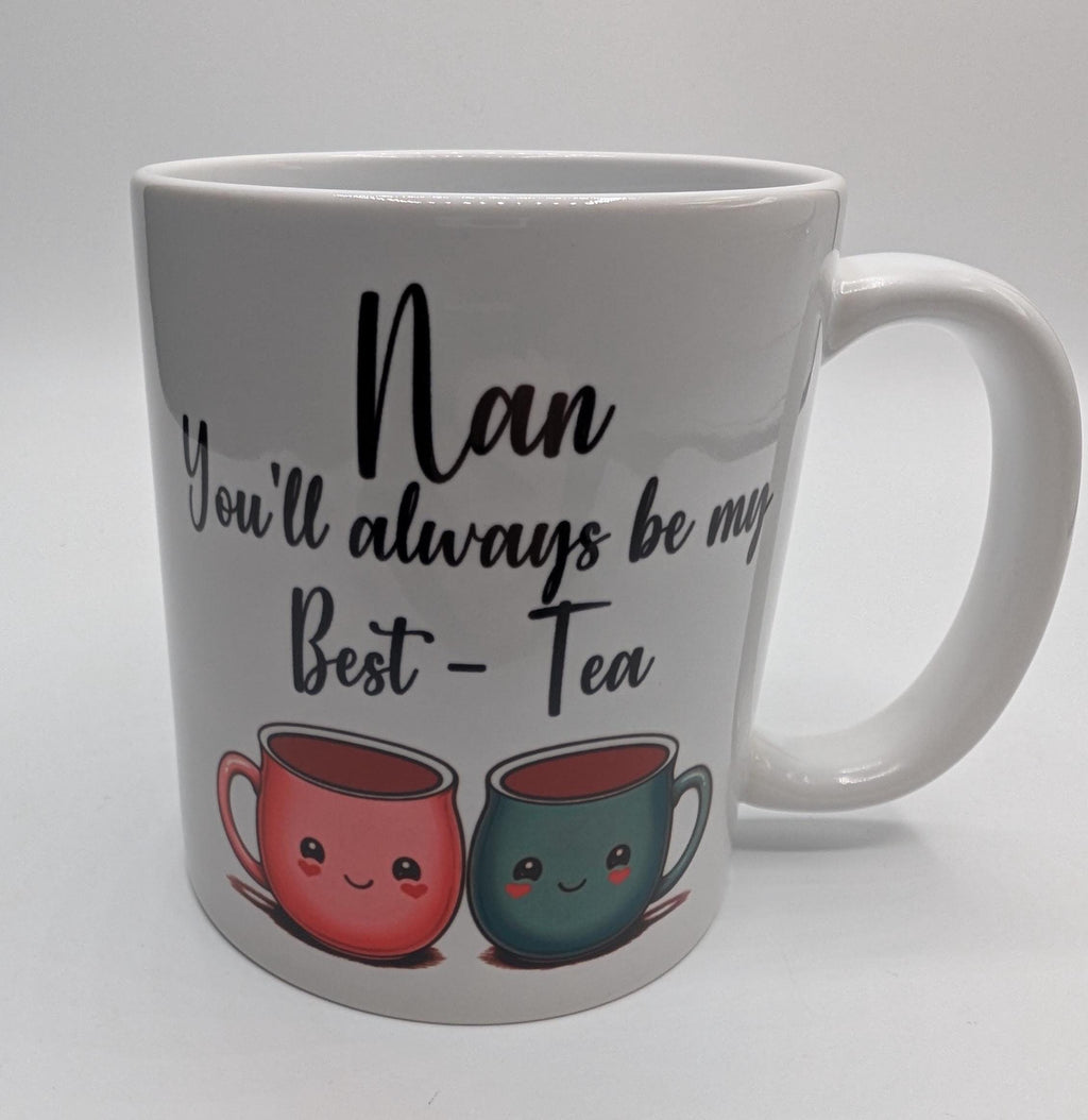 Nan Best Tea Mug, You'll Always Be My Best Tea, Nan Bestie Mug, Gift for Nan Best Friend, Mothers Day Gift, Grandparent Gift, Nan Birthday