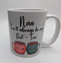 Nan Best Tea Mug, You'll Always Be My Best Tea, Nan Bestie Mug, Gift for Nan Best Friend, Mothers Day Gift, Grandparent Gift, Nan Birthday