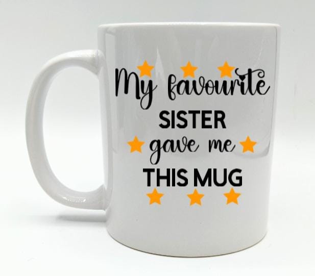 My Favourite Sister Gave Me This Mug / Funny Mug / Mug for Brother / Mug for Sister / Sarcastic Mug / Sarcastic Coaster / Gift for Birthday