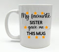 My Favourite Sister Gave Me This Mug / Funny Mug / Mug for Brother / Mug for Sister / Sarcastic Mug / Sarcastic Coaster / Gift for Birthday