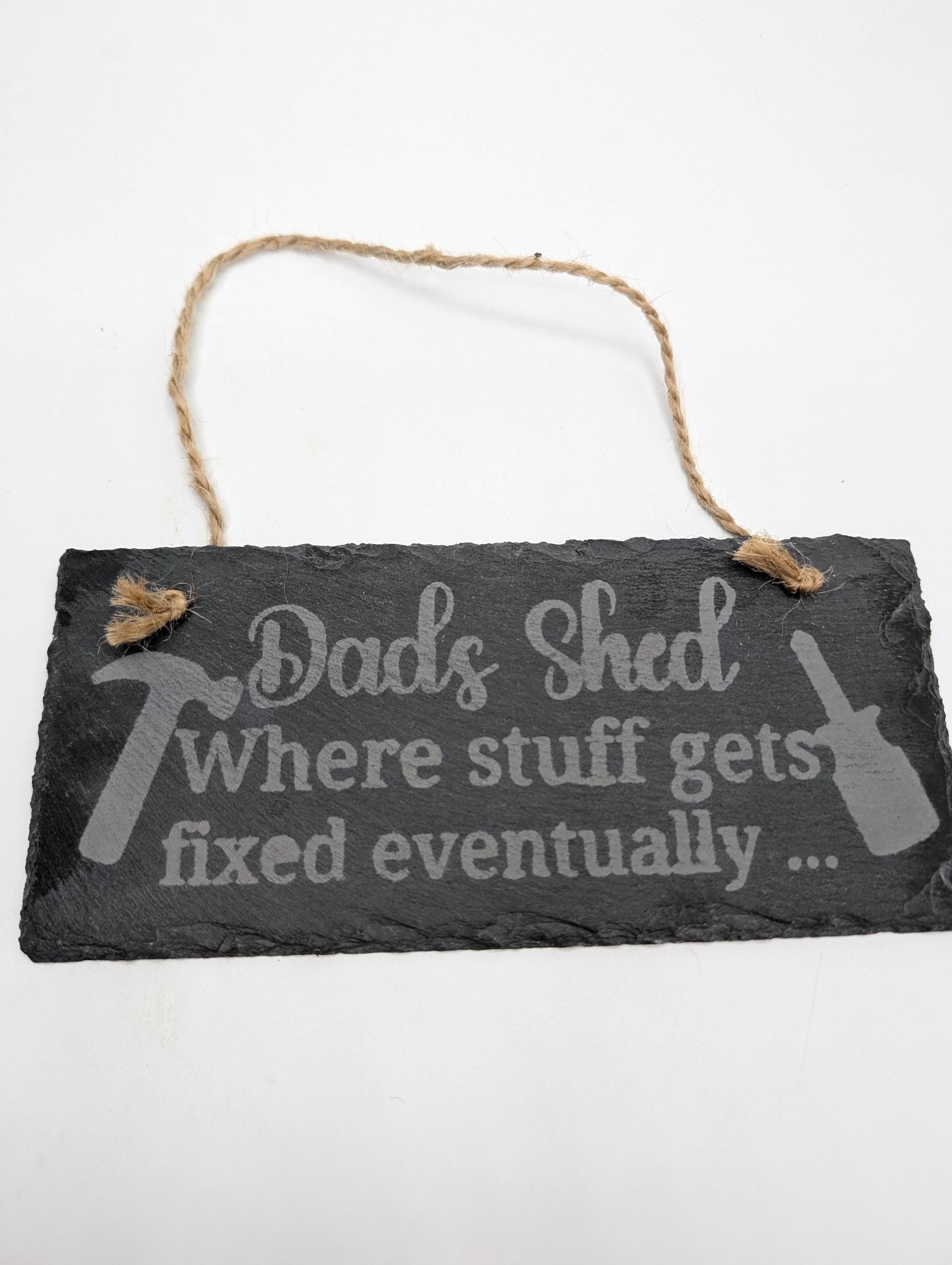 Dads Shed Slate Sign, Fathers Day Gift, Dads Shed Stuff Gets Fixed Eventually, Gift for Dad Birthday, Humorous Dad Gift, Shed Sign, Dad Shed