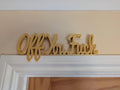 Off You Fuck Door Sign, Goodbye Door Sign, Door Topper, Custom Door Sign, Above Door Sign, Quirky Sign, Funny Leave Sign, Hallway Decor Sign