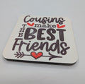 Cousins Best Friends Coaster, Cousin Gift, Cousin Birthday Gift, Gift for Cousin, Gift for Christmas, Cousins Make Best Friends Gift, Cousin