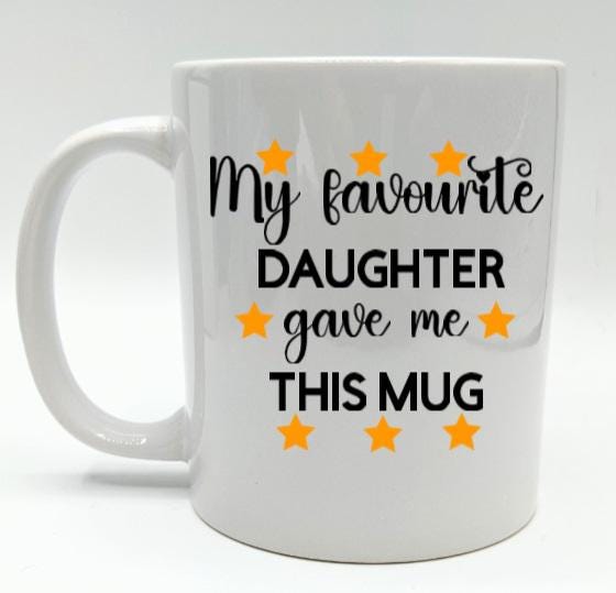 My Favourite Daughter Gave Me This Mug / Funny Mug / Mug for Mum / Mug for Dad / Sarcastic Mug / Sarcastic Coaster / Gift for Birthday