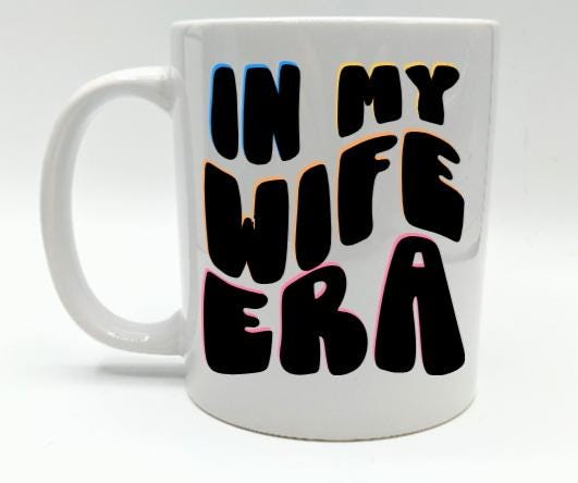 Wife Era Mug, Wedding Gift, Soon To Be Mrs, Just Married Gift, Fiancee Present, Fiance Present, She Said Yes Gift, Wedding Present Gift