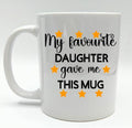 My Favourite Daughter Gave Me This Mug / Funny Mug / Mug for Mum / Mug for Dad / Sarcastic Mug / Sarcastic Coaster / Gift for Birthday