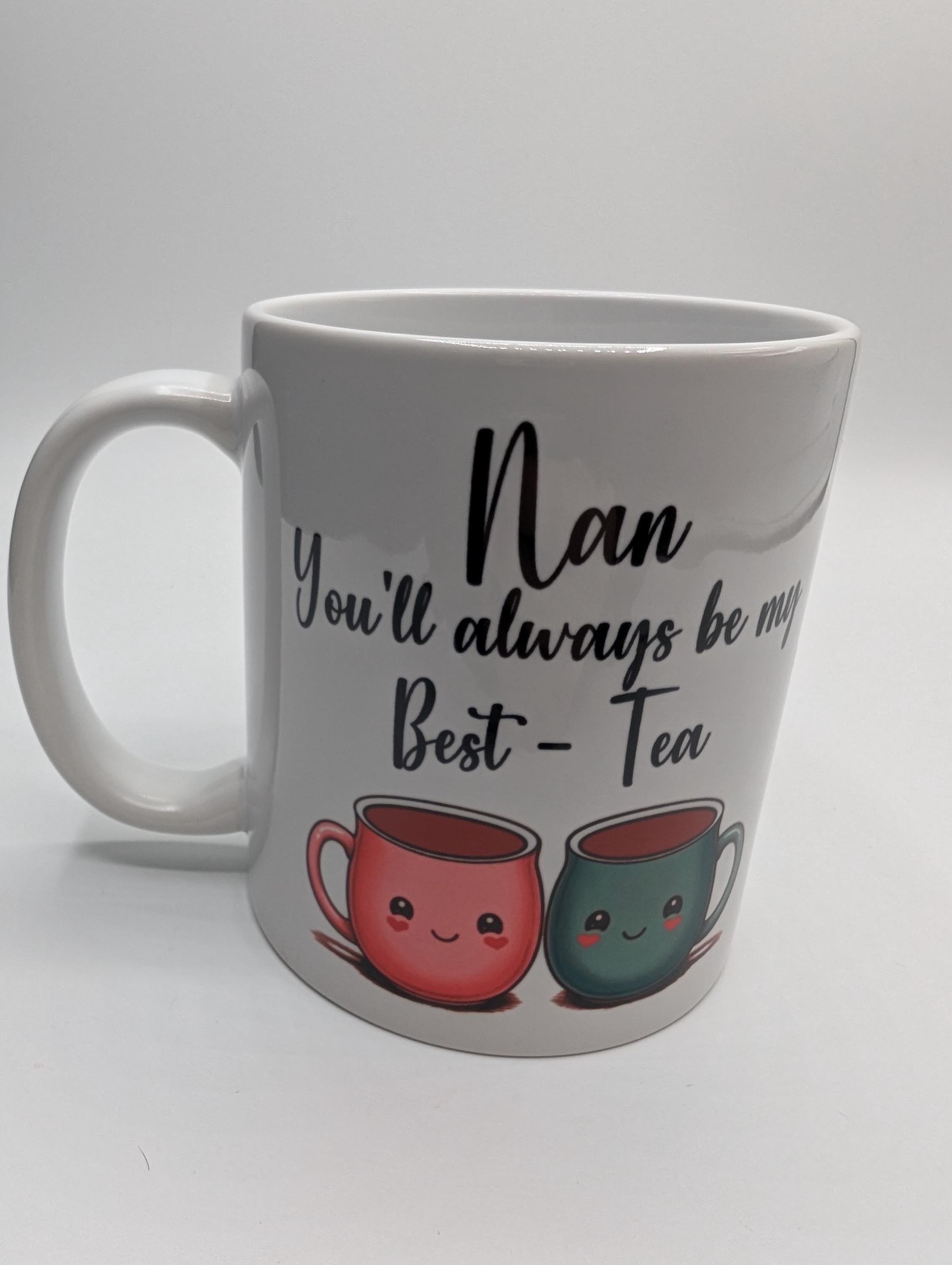 Nan Best Tea Mug, You'll Always Be My Best Tea, Nan Bestie Mug, Gift for Nan Best Friend, Mothers Day Gift, Grandparent Gift, Nan Birthday