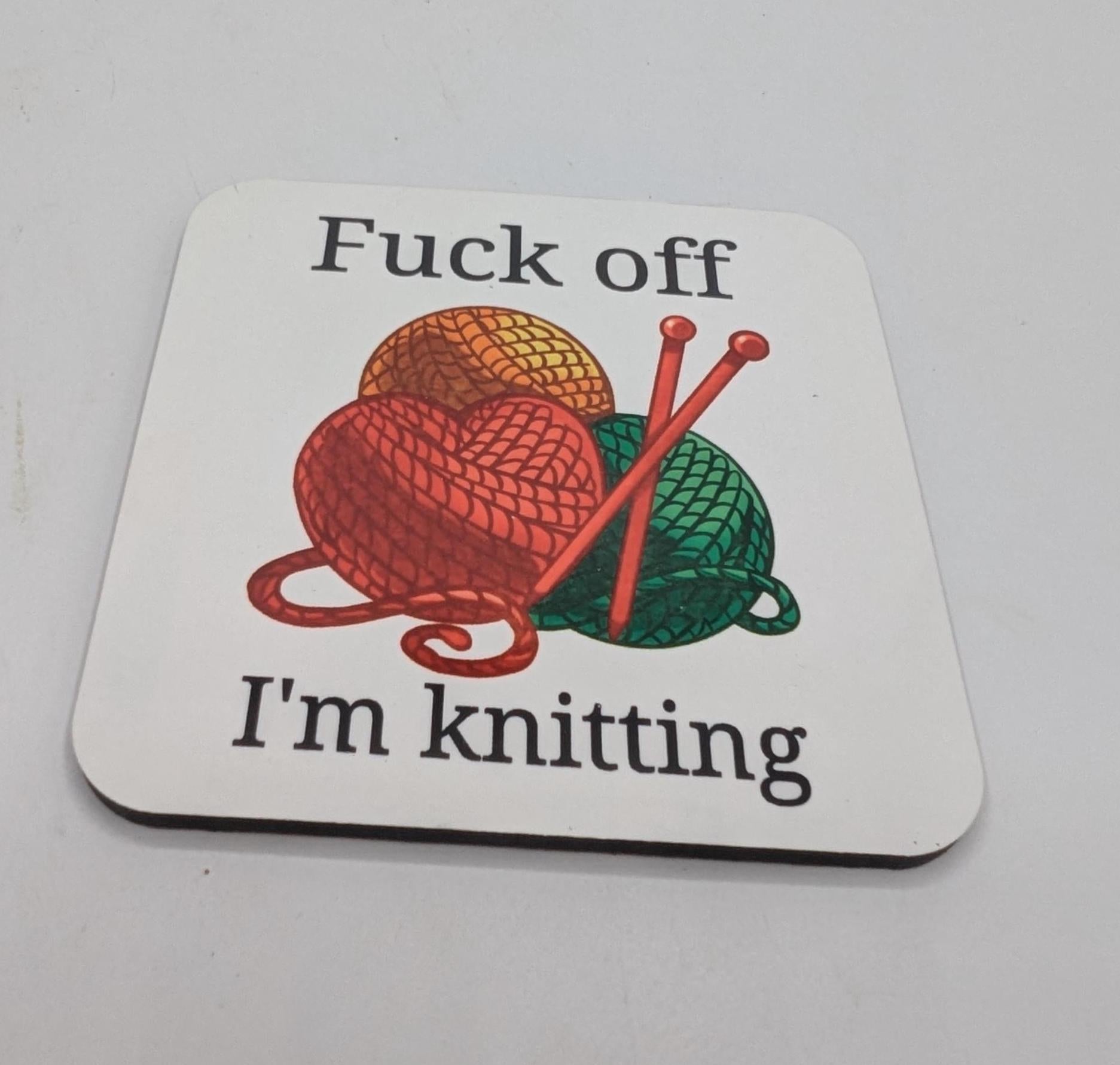 Fuck Off I'm Knitting Coaster, Funny Gift for Knitter, Knitting Gift, Mother's Day, Knitter Gift for Her, Knitter Gift Him, Knitting Lover