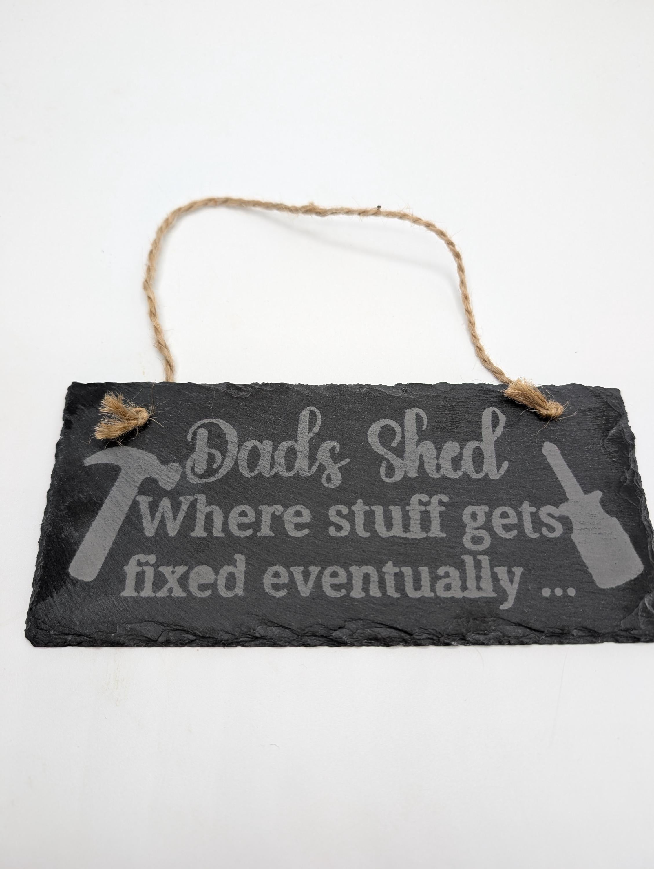 Dads Shed Slate Sign, Fathers Day Gift, Dads Shed Stuff Gets Fixed Eventually, Gift for Dad Birthday, Humorous Dad Gift, Shed Sign, Dad Shed