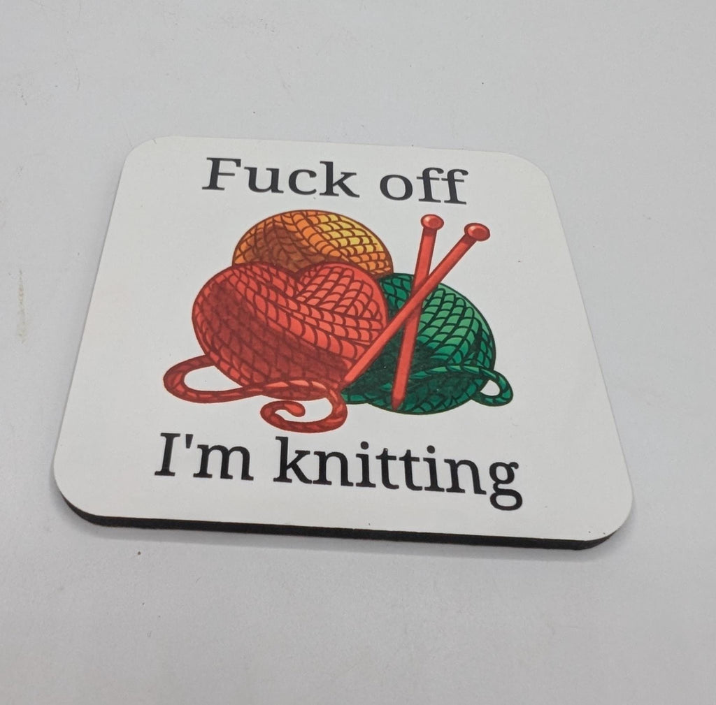 Fuck Off I'm Knitting Coaster, Funny Gift for Knitter, Knitting Gift, Mother's Day, Knitter Gift for Her, Knitter Gift Him, Knitting Lover