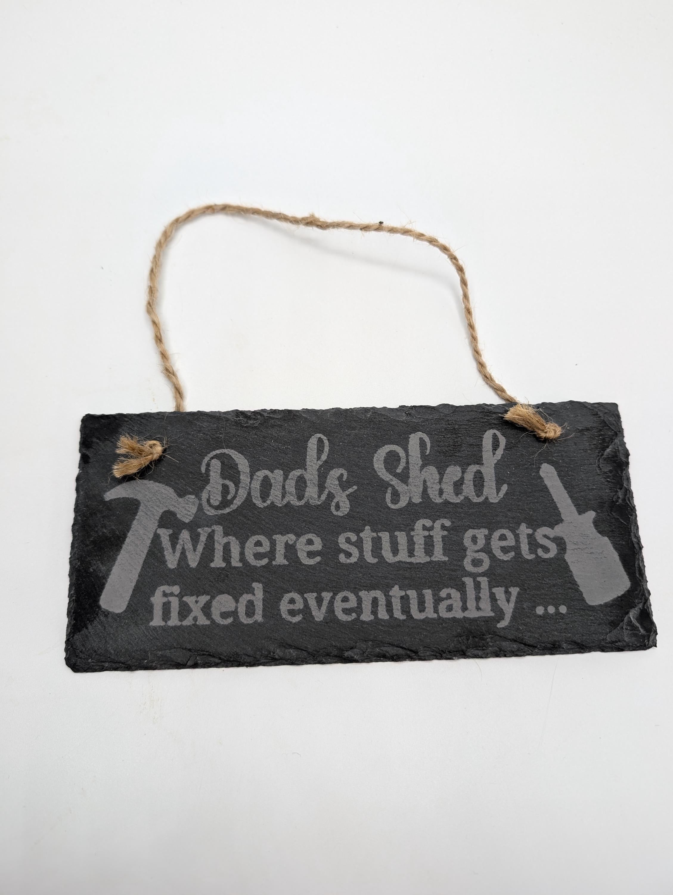 Dads Shed Slate Sign, Fathers Day Gift, Dads Shed Stuff Gets Fixed Eventually, Gift for Dad Birthday, Humorous Dad Gift, Shed Sign, Dad Shed